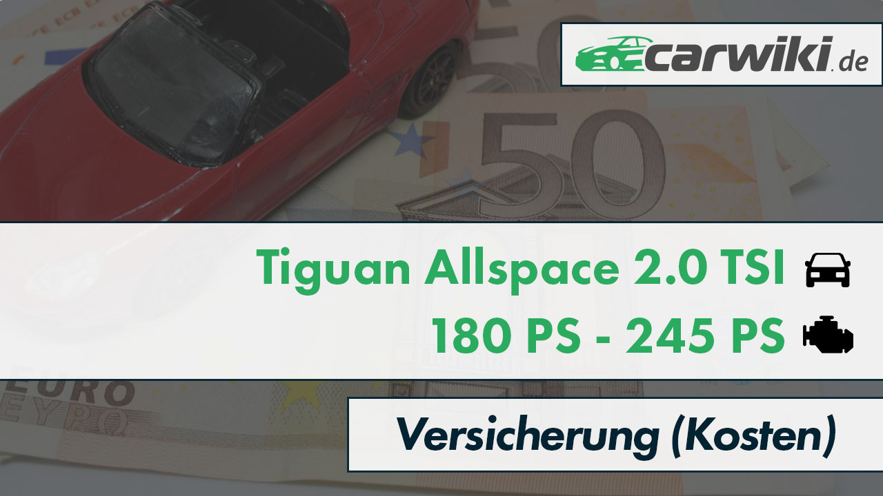 VW Tiguan Allspace 2.0 TSI Versicherung | 180 PS - 245 PS | Kosten