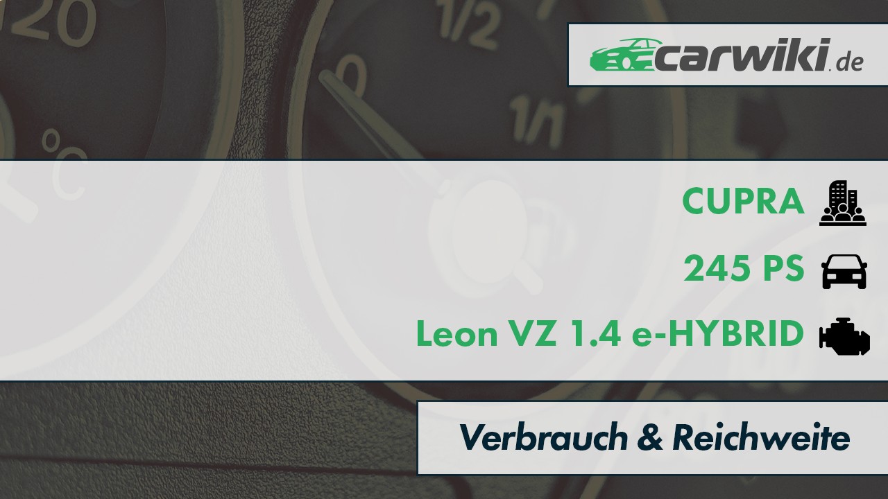 CUPRA Leon VZ 1.4 e-HYBRID Verbrauch