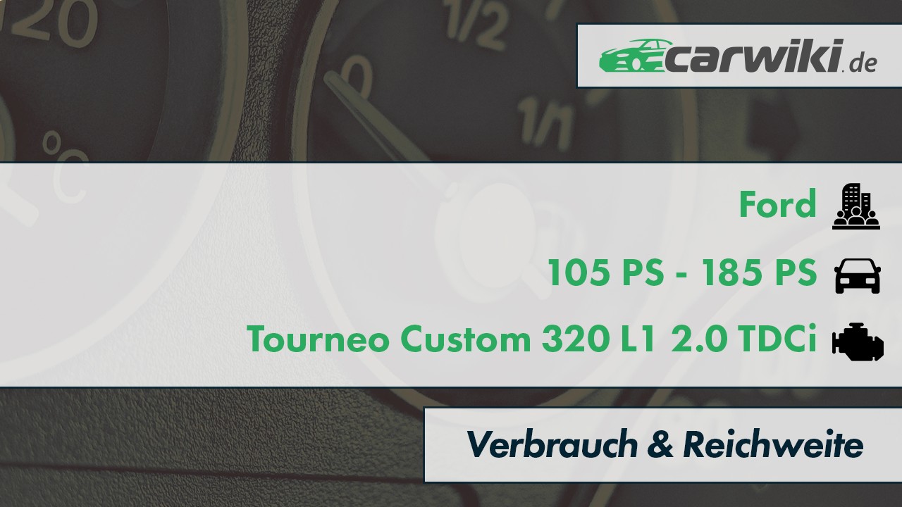 Ford Tourneo Custom 320 L1 2.0 TDCi Verbrauch