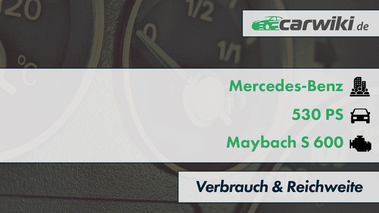 Mercedes-Benz Maybach S 600 Verbrauch