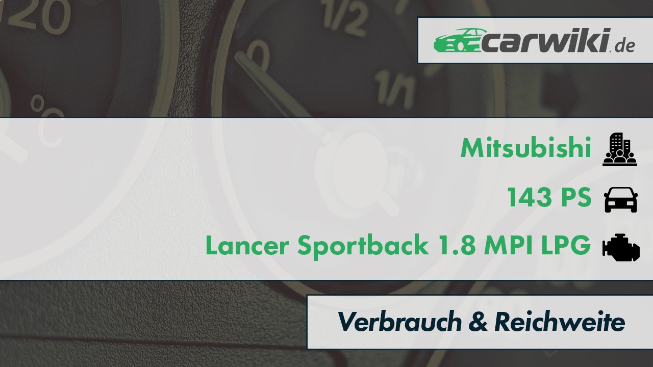 Mitsubishi Lancer Sportback 1.8 MPI LPG Verbrauch & Reichweite 143 PS